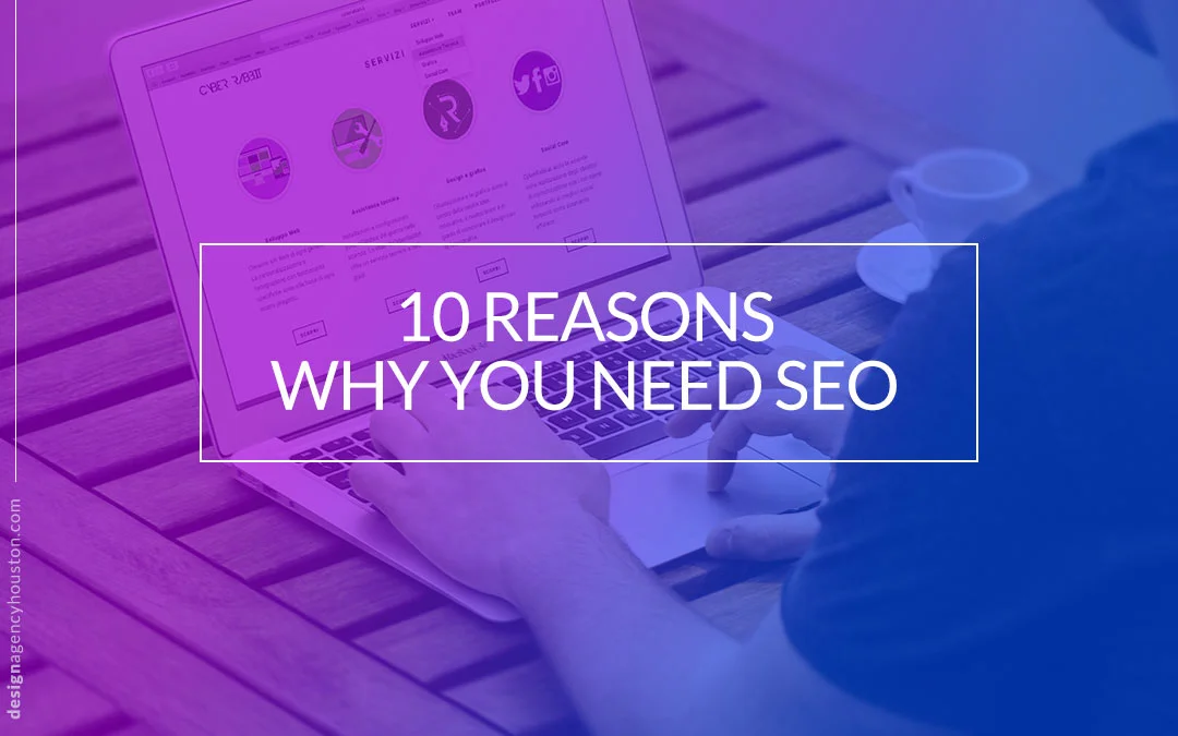 10 Reasons Why You Need SEO