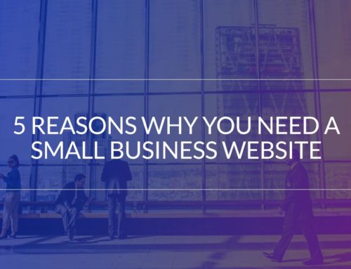 5 Reasons Why You Need A Small Business Website